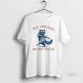 Official Not Friendly Do Not Touch Raccoon