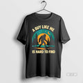 Official Sasquatch A Guy Like Me Is Hard To Find