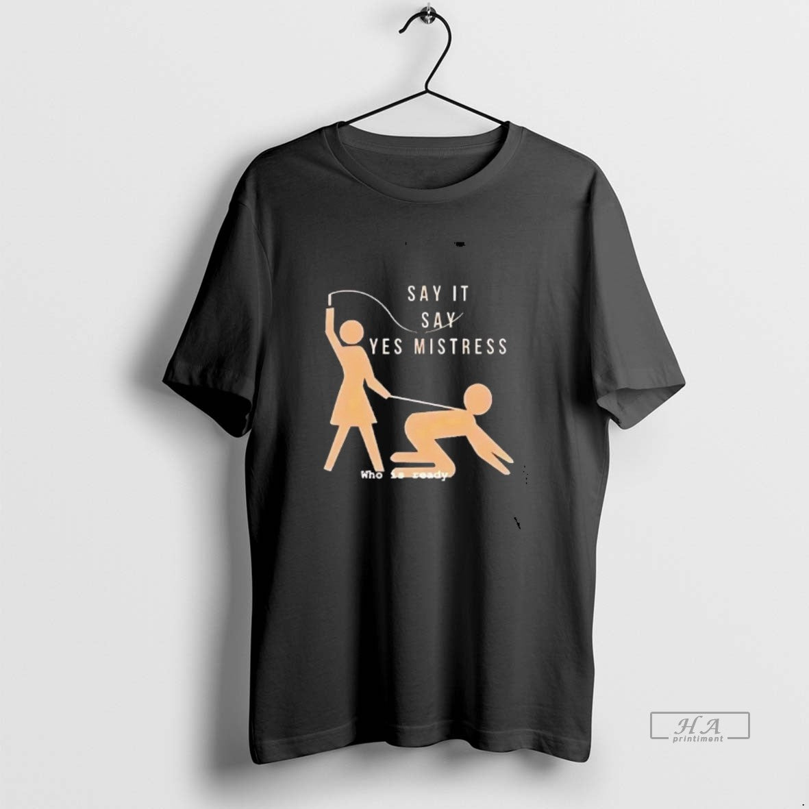 Official Say It Say Yes Mistress Who Is Ready Tee