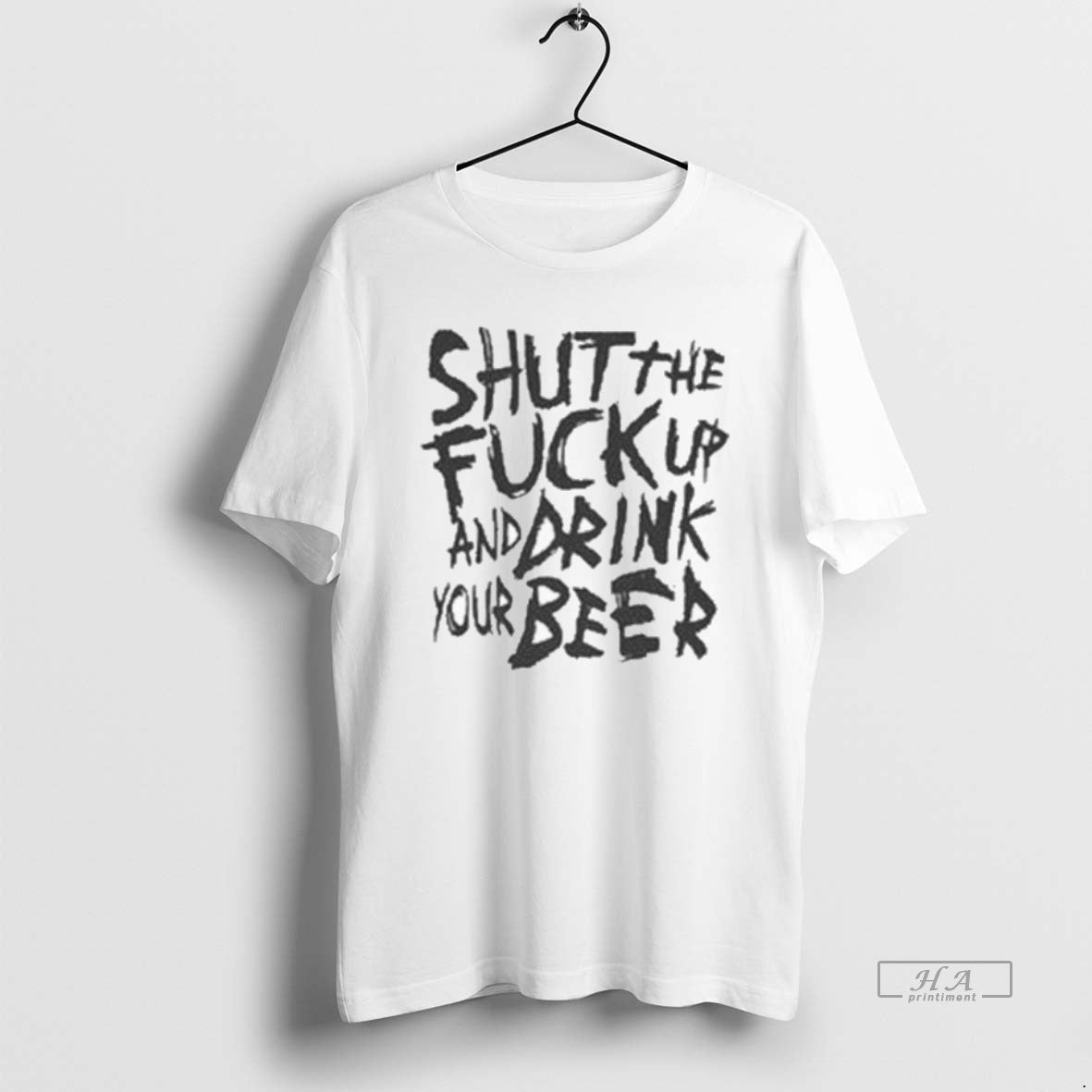Official Shut The Fuck Up And Drink Your Beer