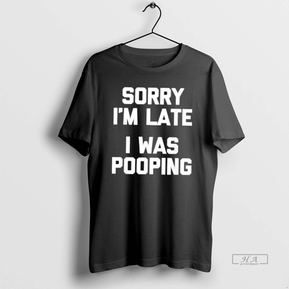 Official Sorry Im Late I Was Pooping