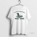 Official Stupid Canadian Wolf Bird Aka The Common Loon
