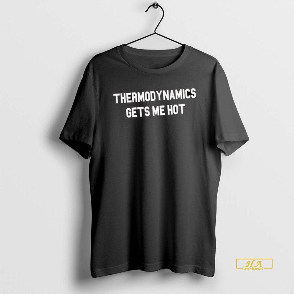 Official Thermodynamics Gets Me Hot