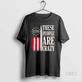 Official These People Are Crazy American Flag 1776 Retro