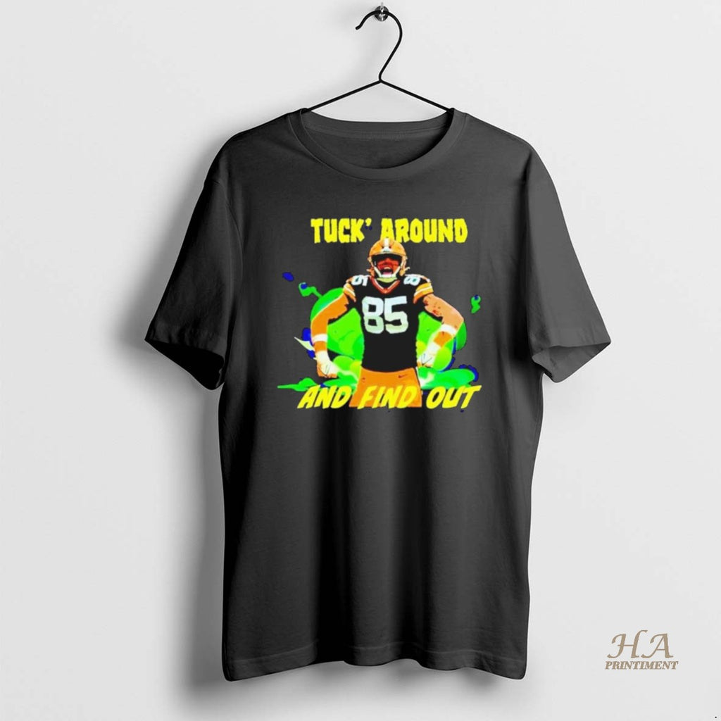 Official Tucker Kraft Green Bay Packers Tuck Around And Find Out