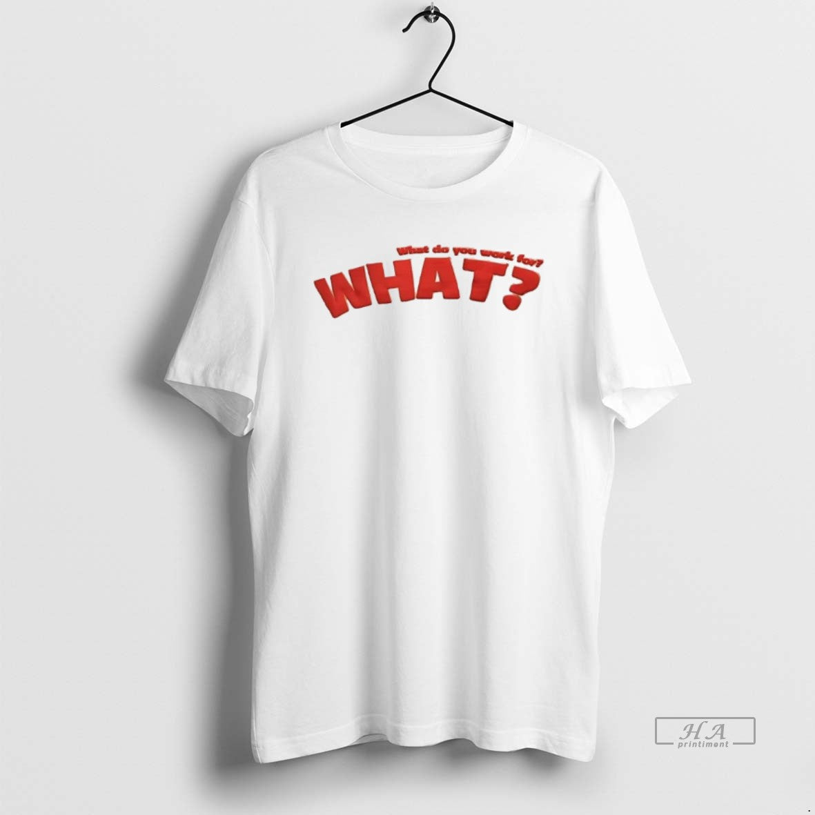 Official What Do You Work For What
