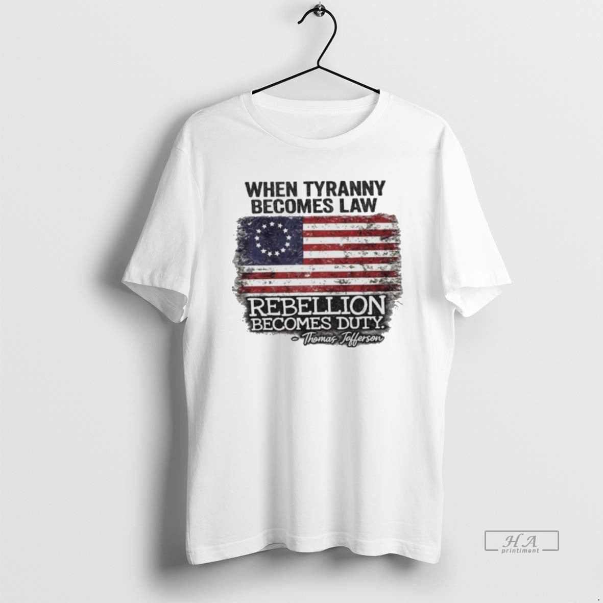 Official When Tyranny Becomes Law Rebellion Becomes Duty Thomas Jefferson Usa Flag