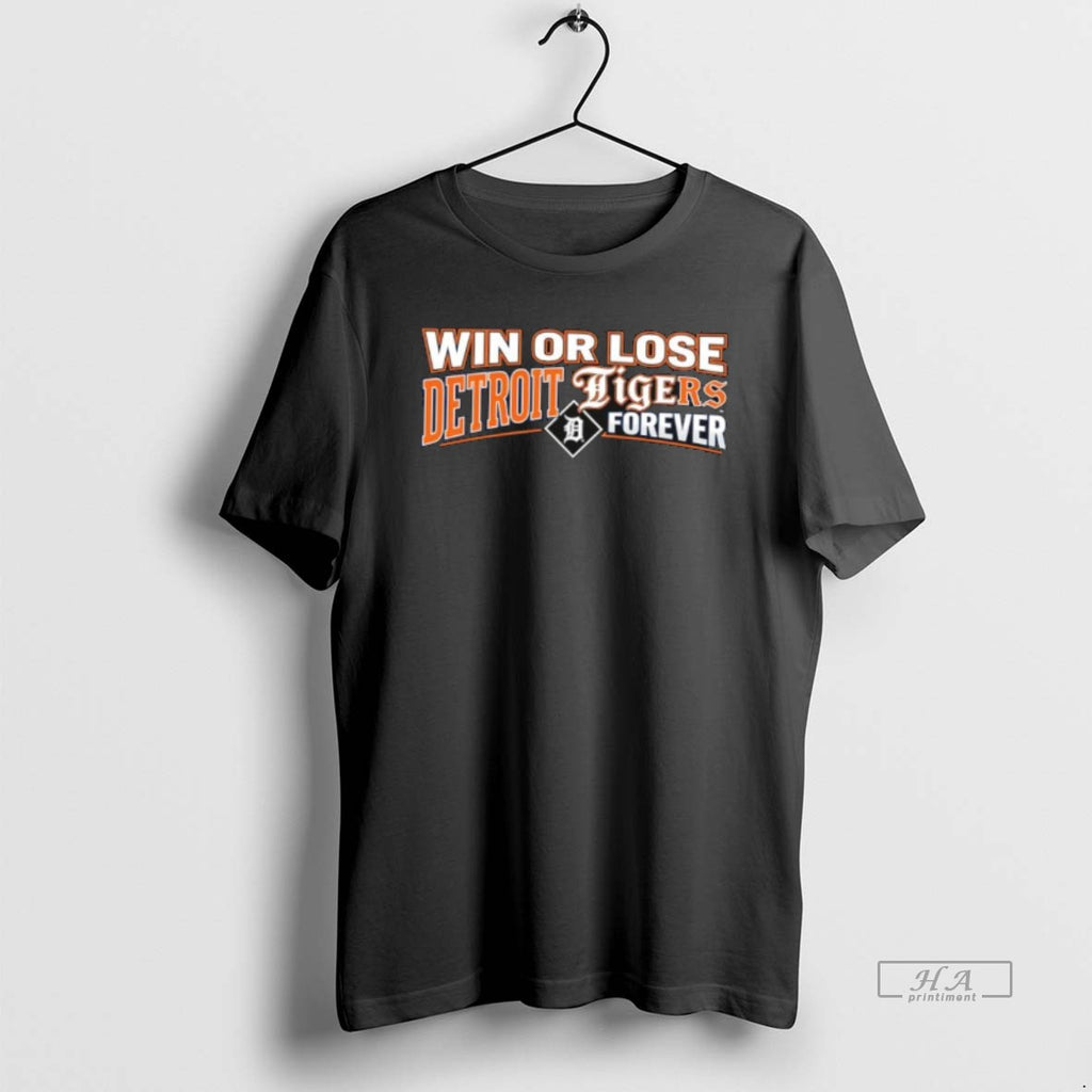 Official Win Or Lose Detroit Tigers Forever