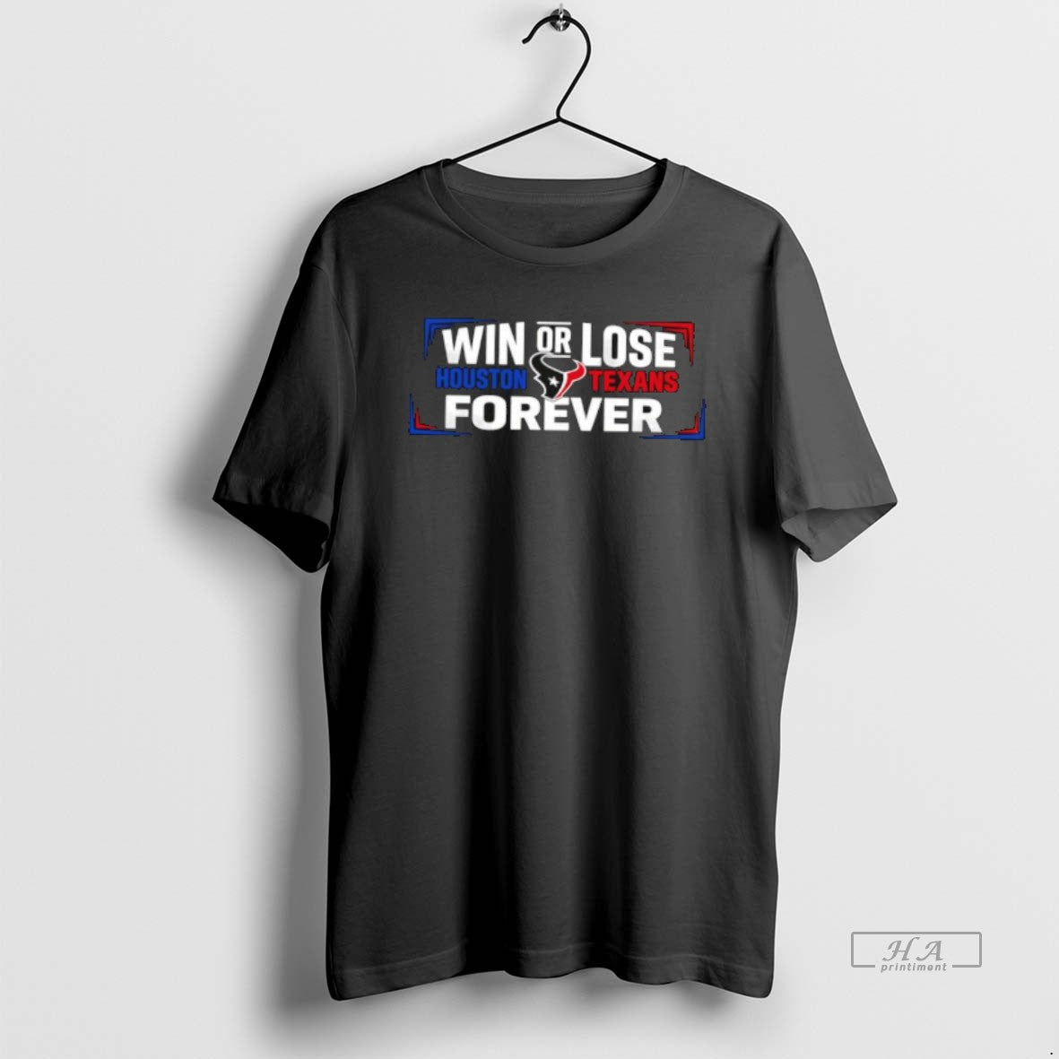 Official Win Or Lose Houston Texans Forever