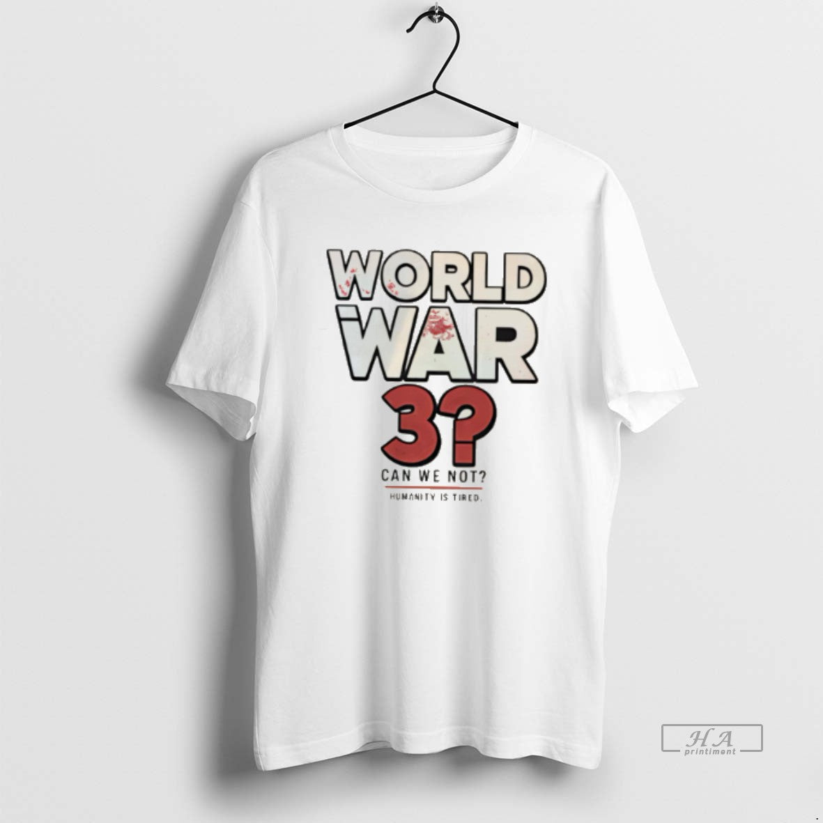 Official World War 3 Can We Not Humanity Is Tired Tee