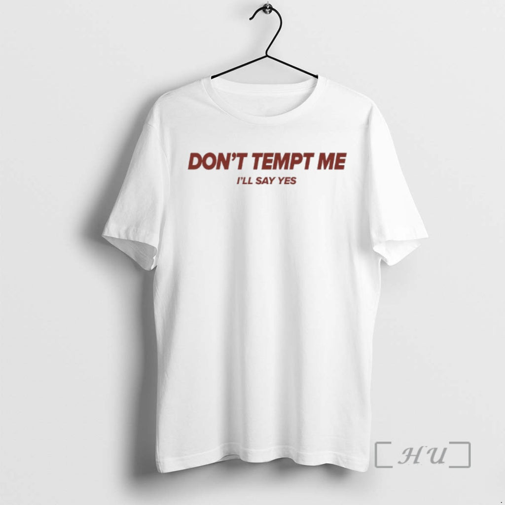 Officials Dont Tempt Me Ill Say Yes Tee Shirt Sweater