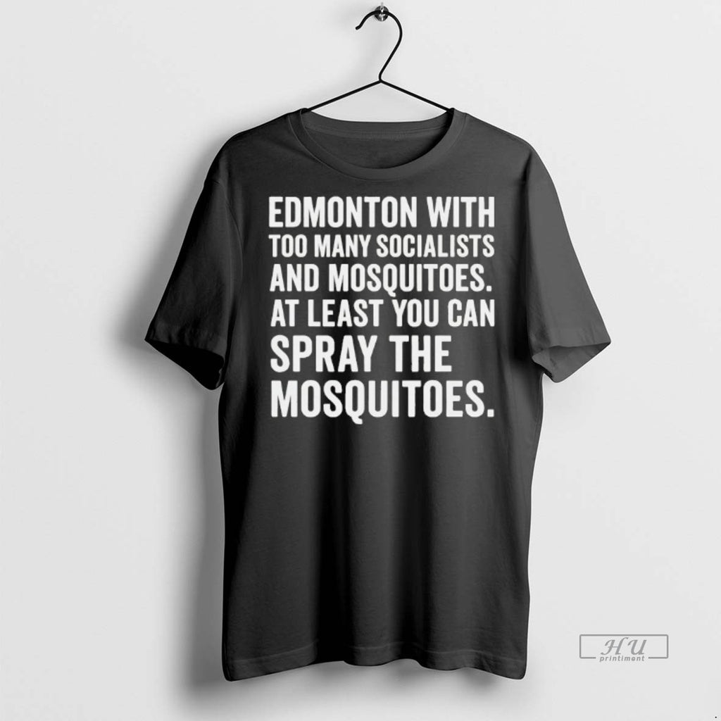 Officials Edmonton With Too Many Socialists Mosquitoes At Least You Can Spray Mosquitoes