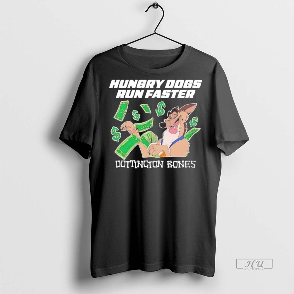 Officials Hungry Dogs Run Faster Philly Dottington Bones Tee Shirt Sweater