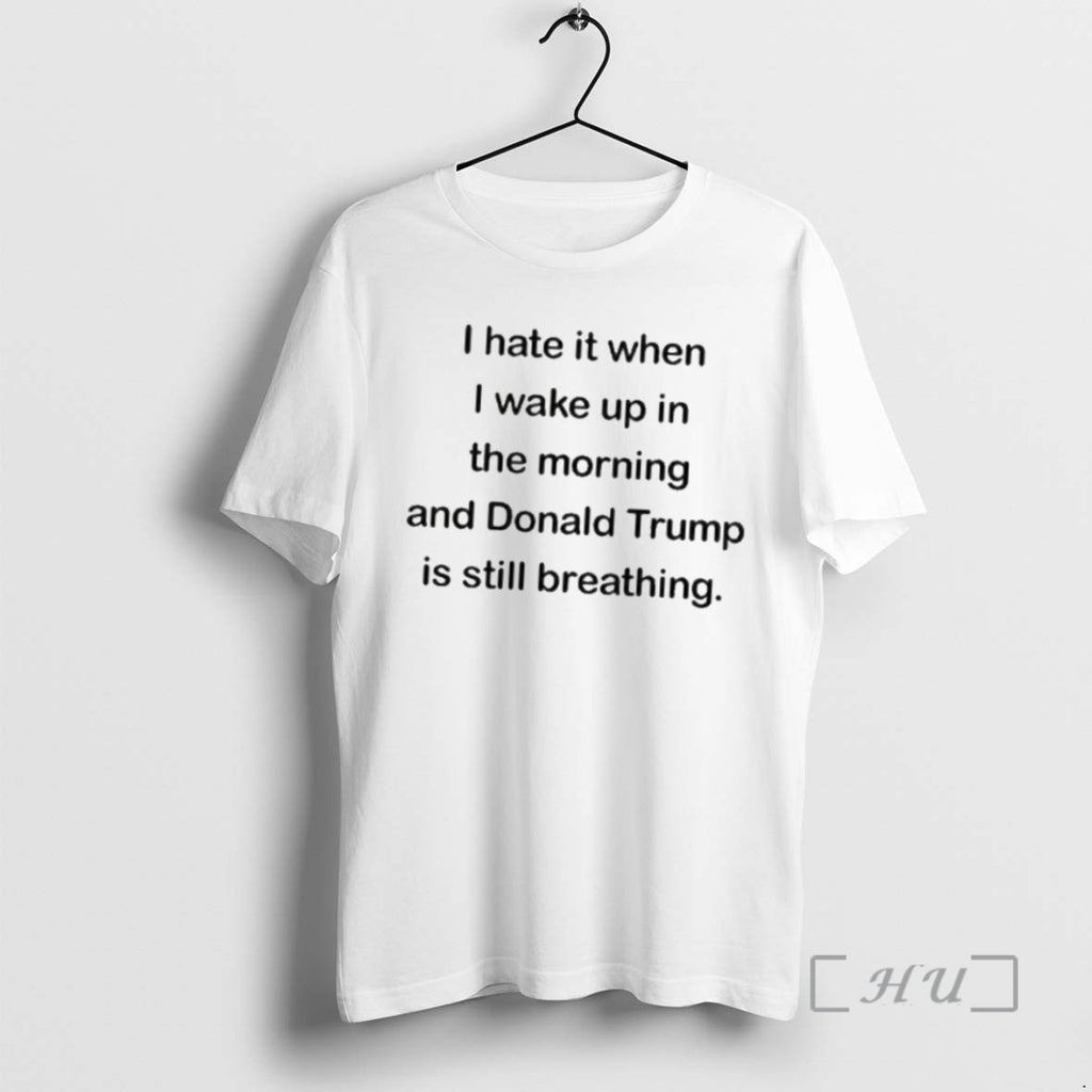 Officials I Hate Waking Up And Trumps Still Breathing T Shirt Sweater