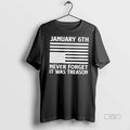 Officials Jan 6th Never Forget It Was Treason Usa Flag Tee Shirt Sweater