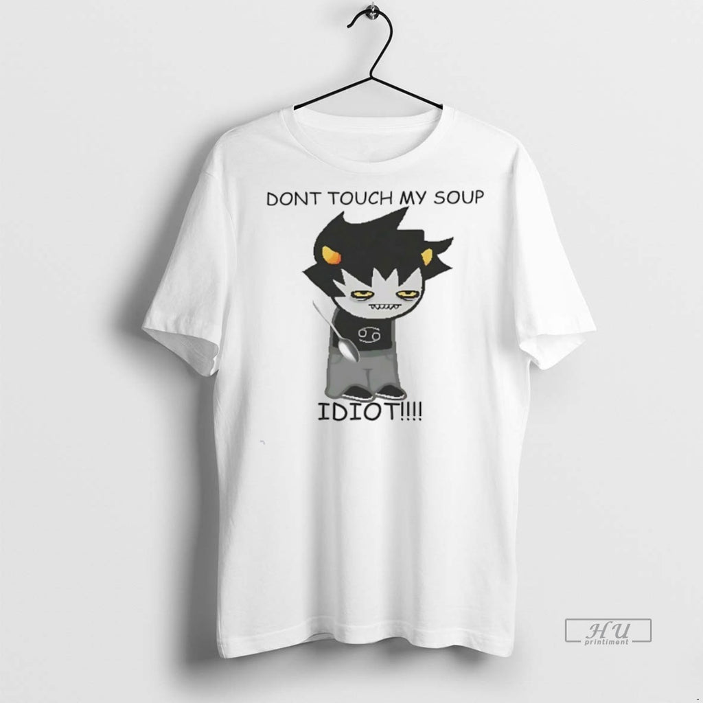 Officials Karkat Vantas Dont Touch My Soup Idiot Tee Shirt Sweater