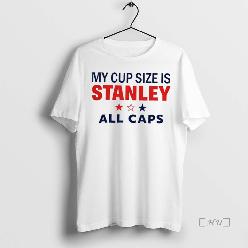 Officials My Cup Size Is Stanley All Caps T Shirt Sweater