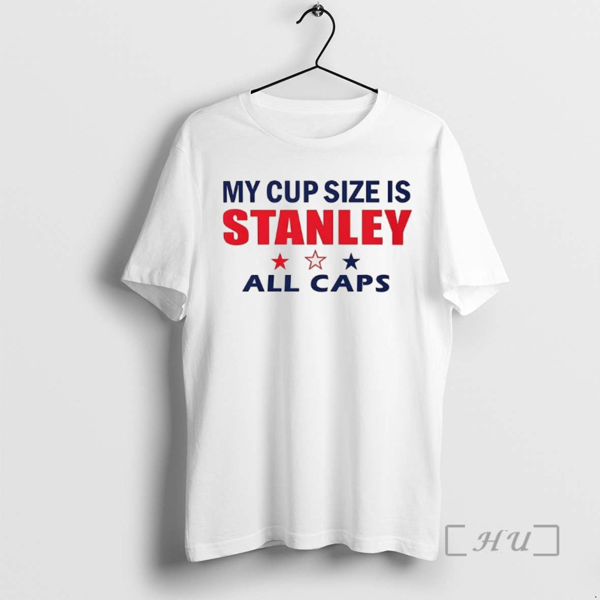 Officials My Cup Size Is Stanley All Caps Tee Shirt Sweater
