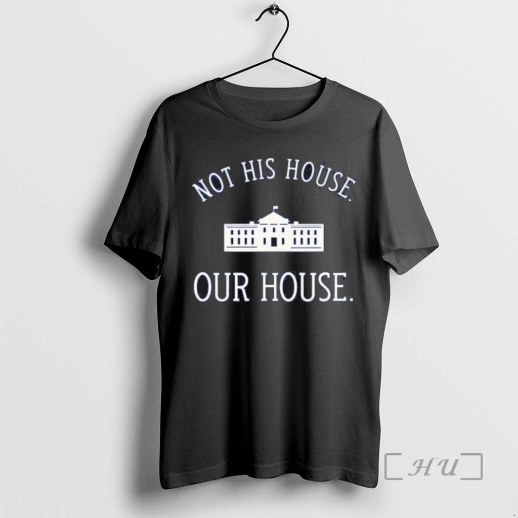 Officials Not His House Our House T Shirt Sweater