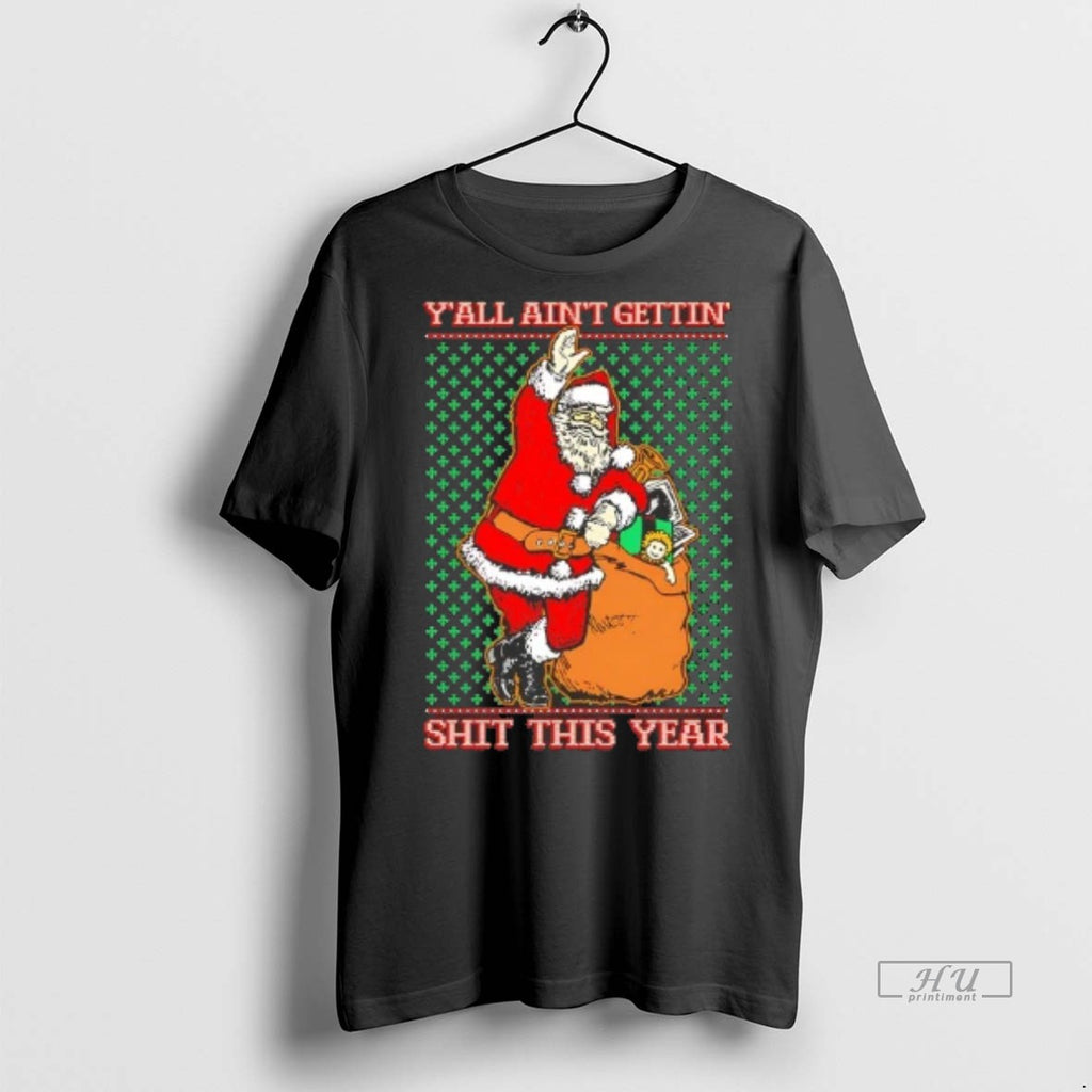 Officials Santa Yall Aint Getting Shit This Year Ugly Christmas Tee Shirt Sweater