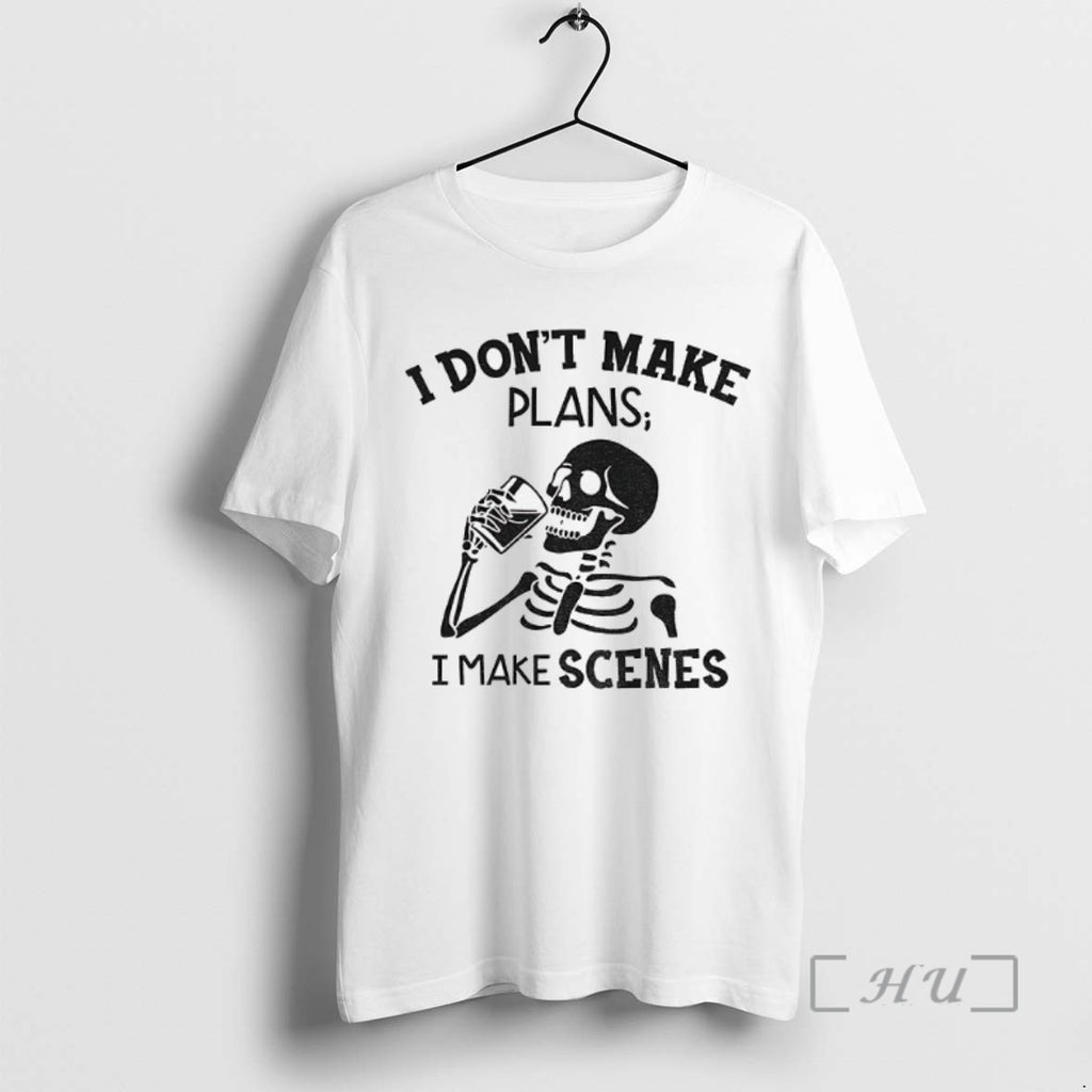 Officials Skeleton I Dont Make Plans I Make Scenes Tee Shirt Sweater