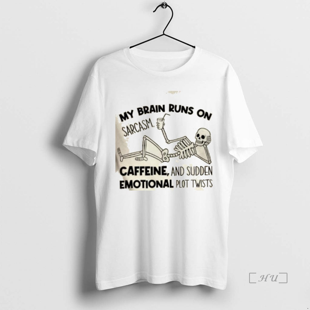 Officials Skeleton My Brain Runs On Sarcasm Caffeine And Sudden Emotional Plot Twists