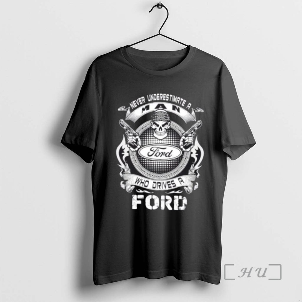Officials Skull Never Underestimate A Man Who Drives A Ford Tee Shirt Sweater