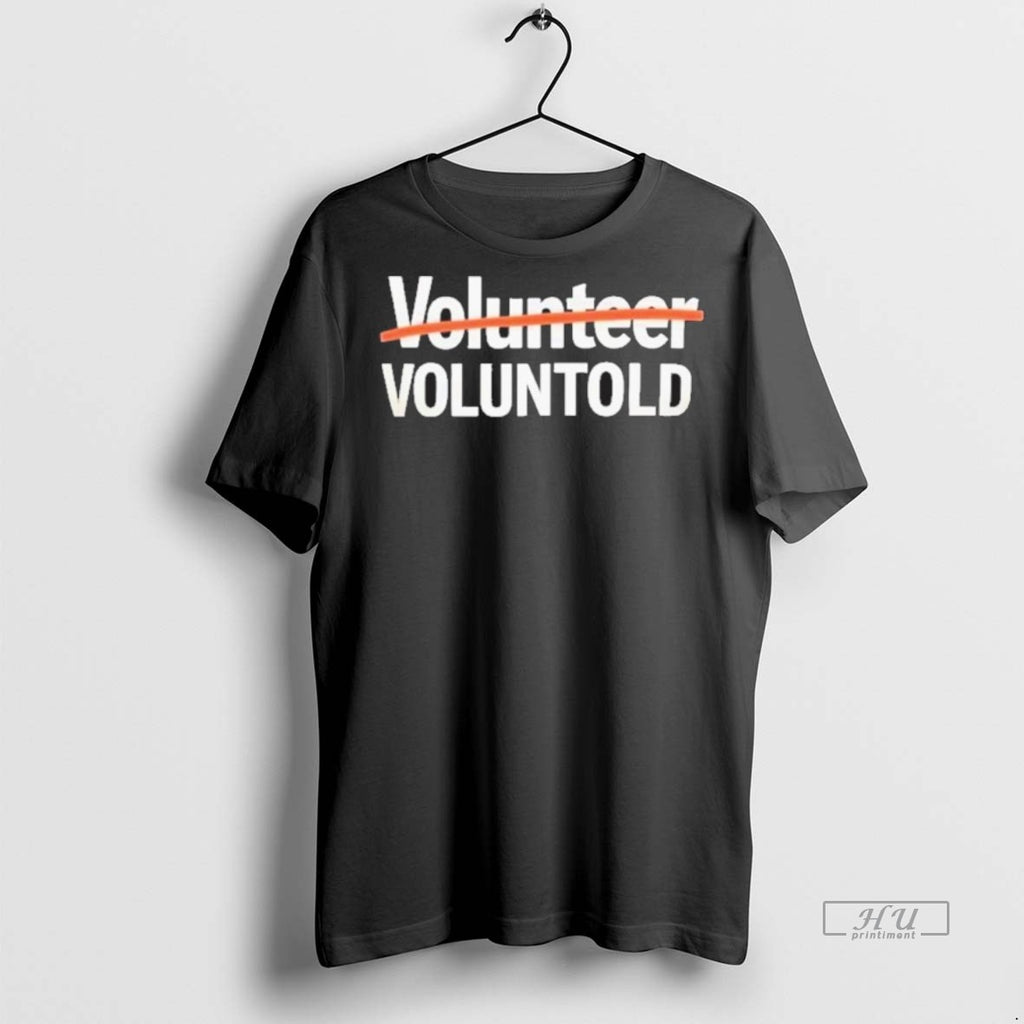 Officials Volunr Voluntold Tee Shirt Sweater