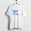 Original All I Want From Denmark Is Universal Health Care