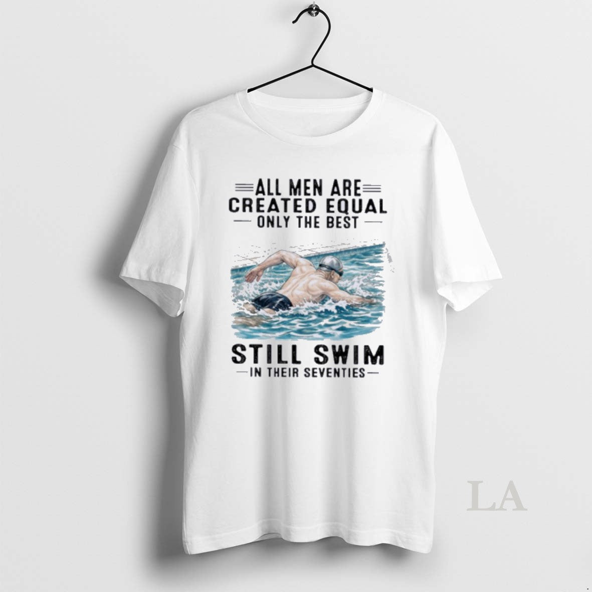 Original All Men Are Created Equal Only The Best Still Swim In Their Seventies