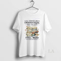 Original All Women Are Created Equal Only The Best Still Read In Their Seventies