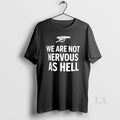 Original Arsenal We Are Not Nervous As Hell