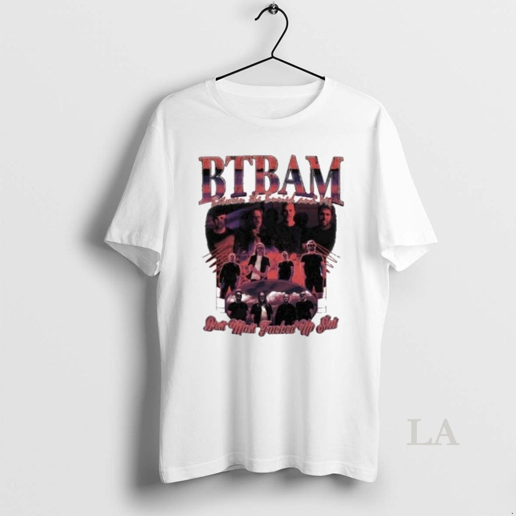 Original Btbam Best Most Fucked Up Shit 2025
