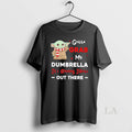 Original Baby Yoda Gotta Grab My Dumbrella Its Raining Idiots Out There