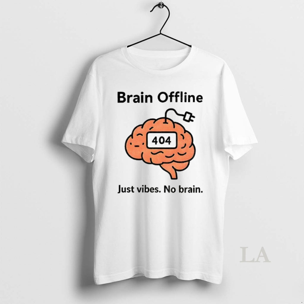 Original Brain Offline Just Vibes No Brain 404 Funny Meme