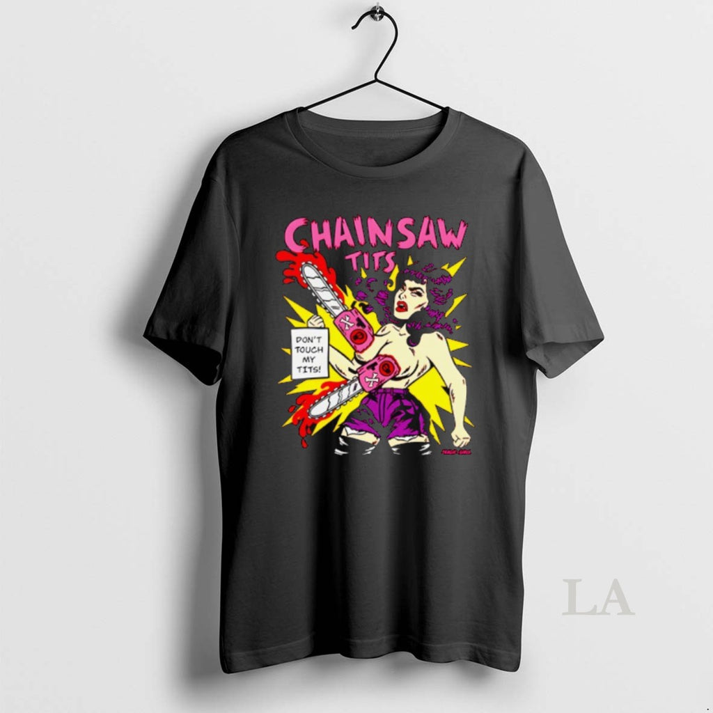 Original Chainsaw Tits Dont Touch My Tits