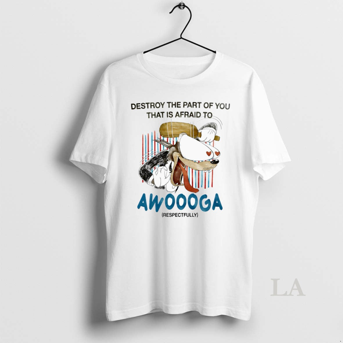 Original Destroy The Part Of You That Is Afraid To Awooga