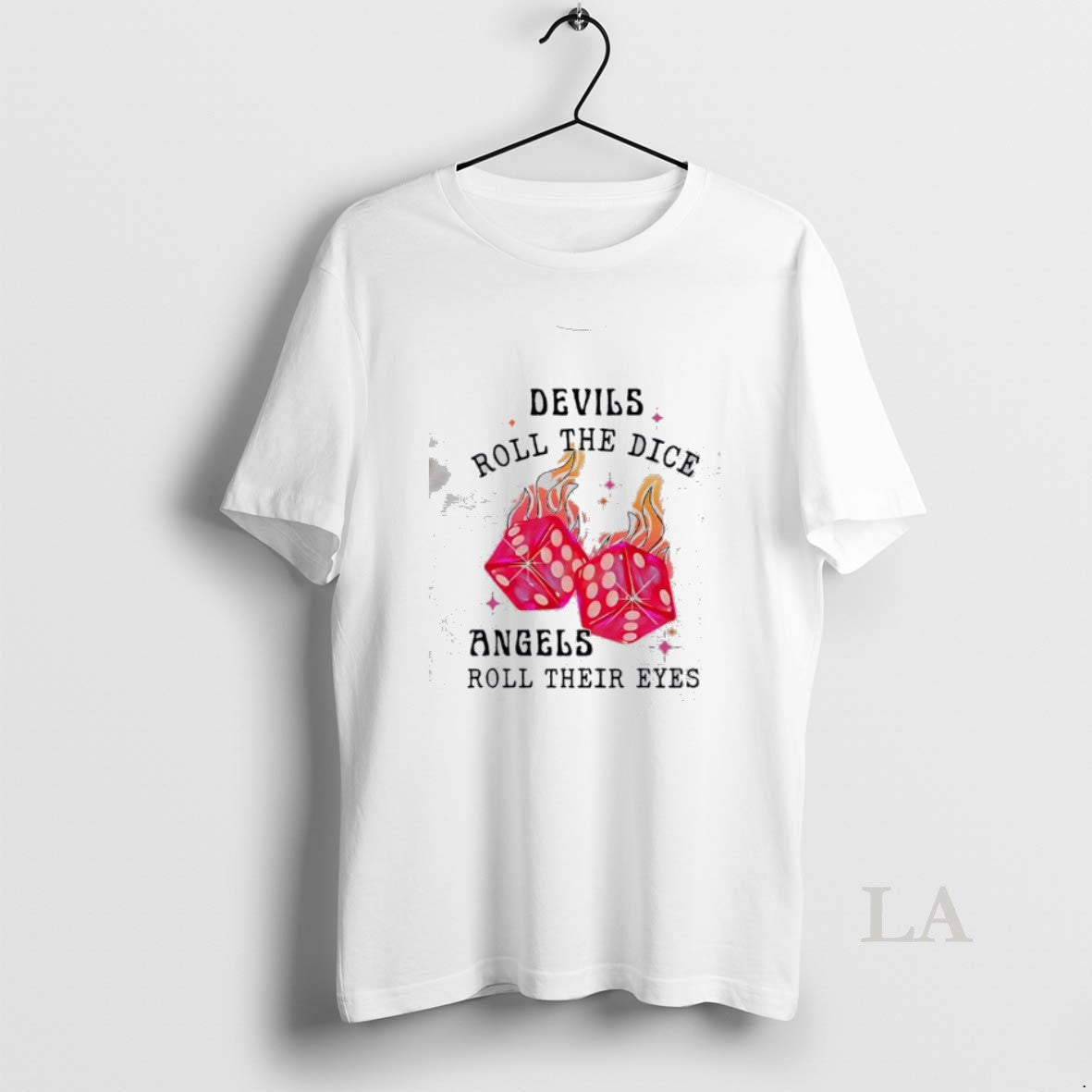 Original Devils Roll The Dice Angels Roll Their Eyes