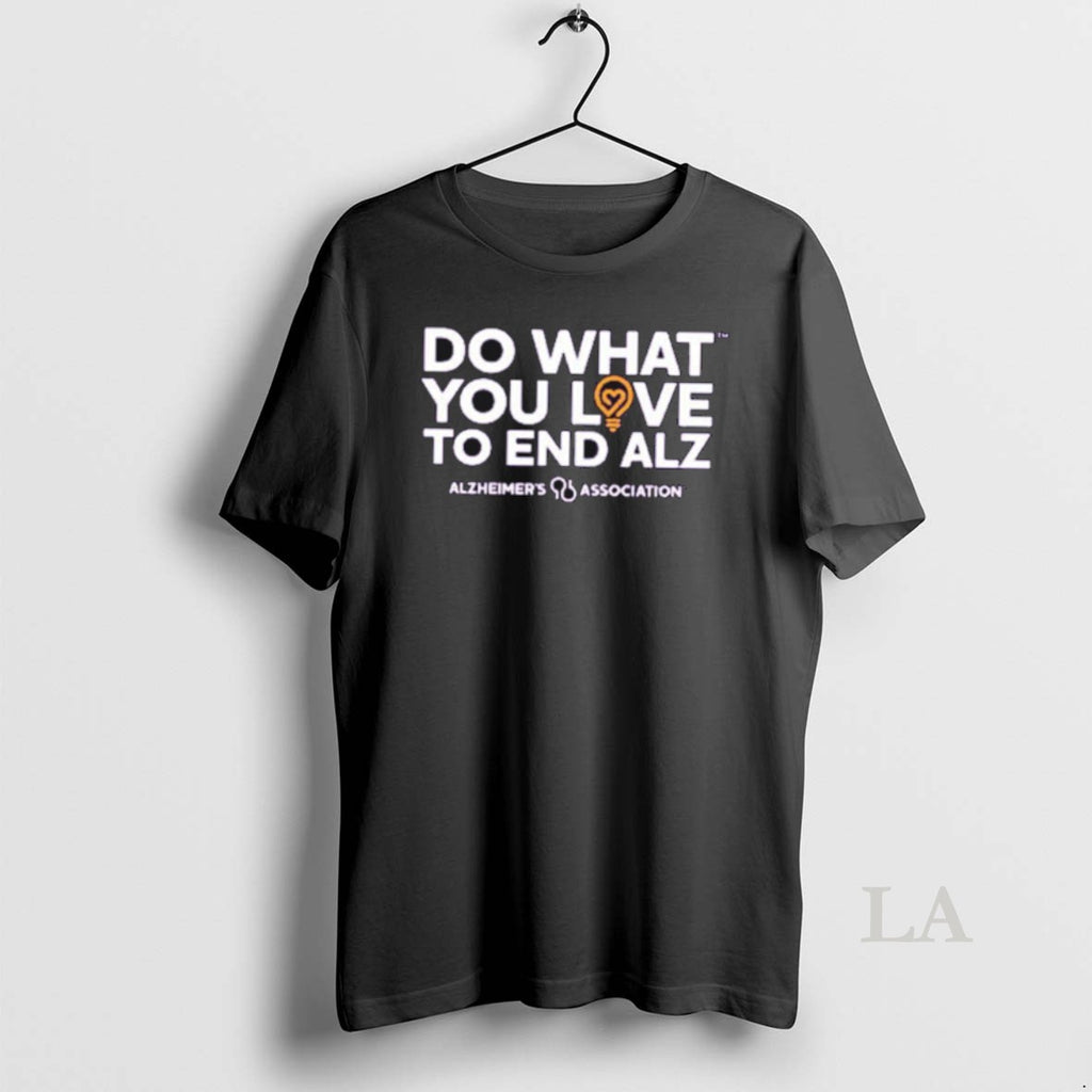 Original Do What You Love To End Alz