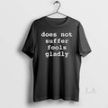 Original Does Not Suffer Fools Gladly