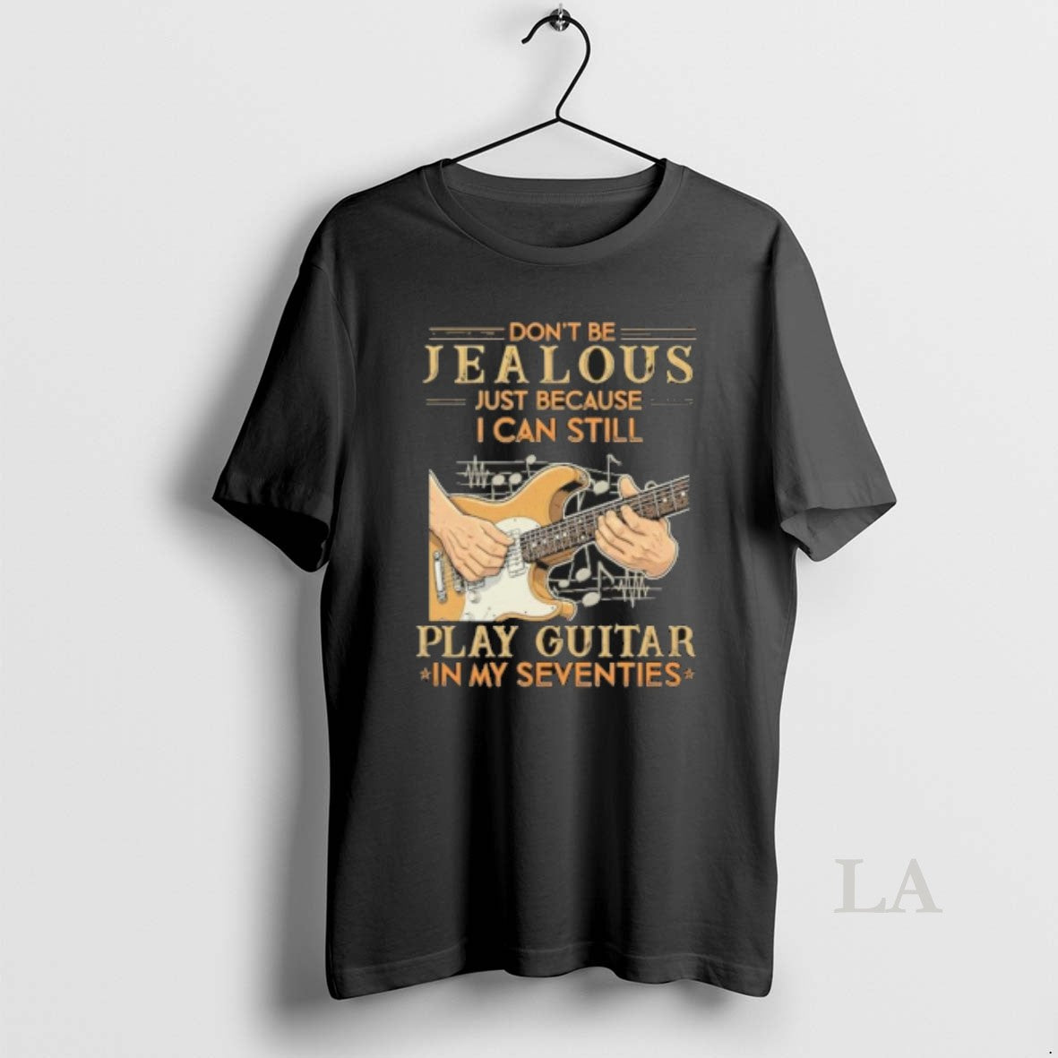 Original Dont Be Jealous Just Because I Can Still Play Guitar In My Seventies