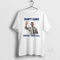 Original Dont Care Deport Them All