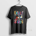 Original Easily Distracted By Birds