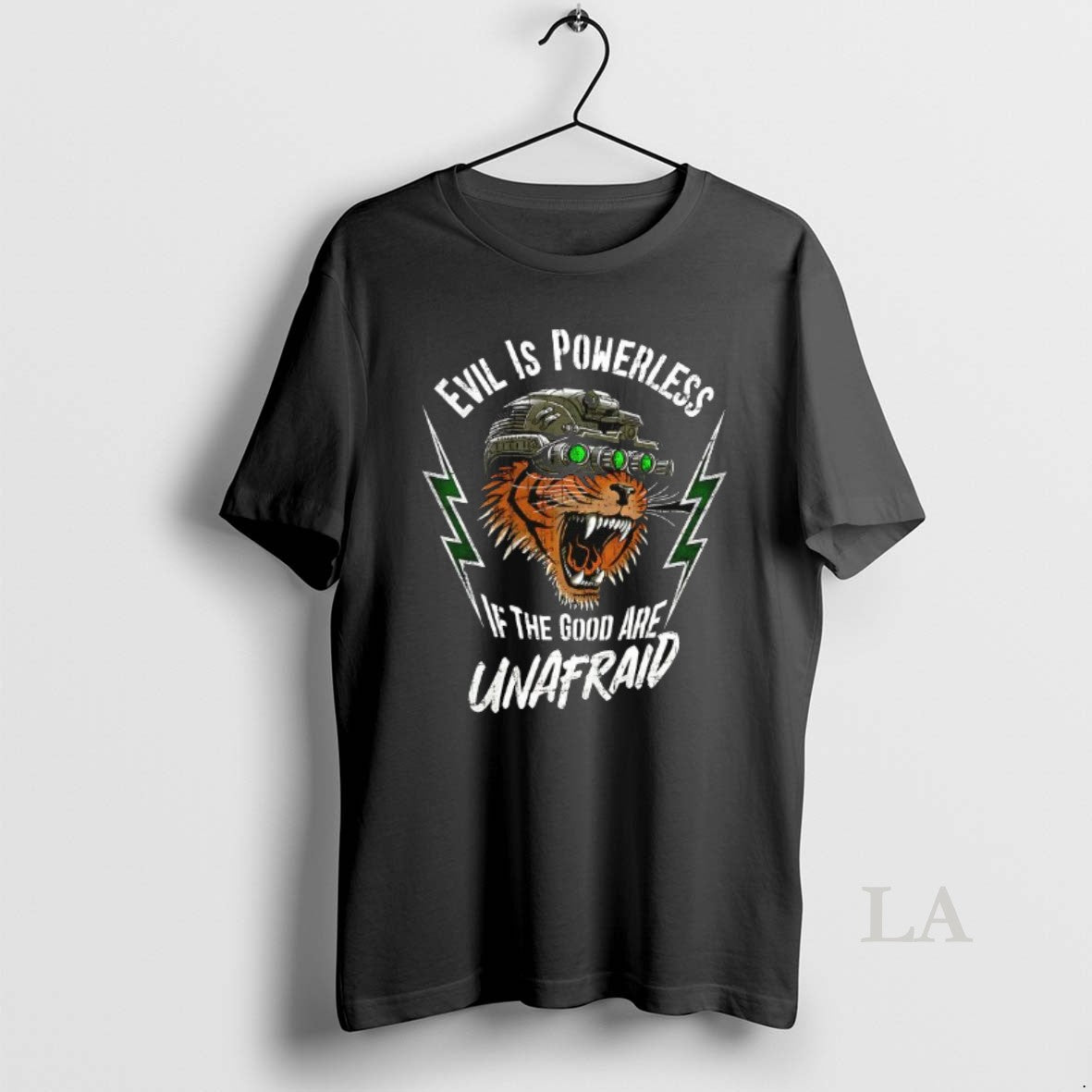 Original Evil Is Powerless If The Good Are Unafraid Tiger