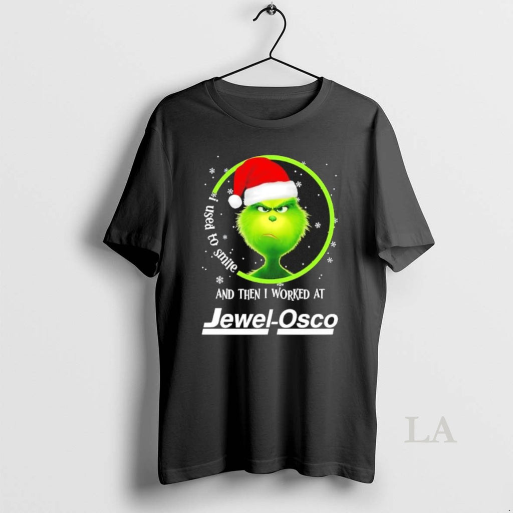 Original Grinch Christmas I Used To Smile And Then I Worked At Jewel Osco
