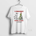 Original Grinch I Crochet So I Dont Choke People Save A Life Send Yarn