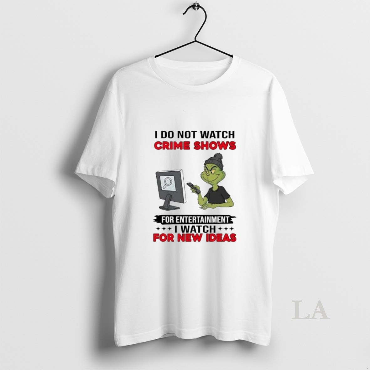 Original Grinch I Do Not Watch Crime Shows For Entertainment