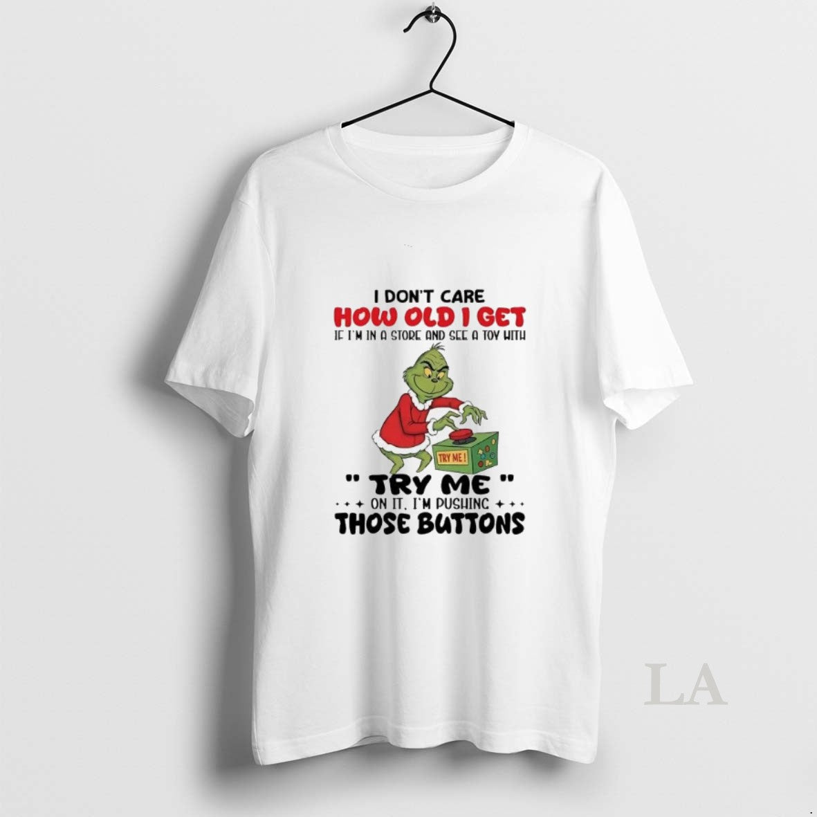 Original Grinch I Dont Care How Old I Get If Im In A Store