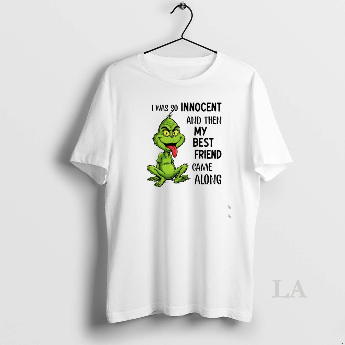 Original Grinch I Was So Innocent And Then My Best Friend Came Along