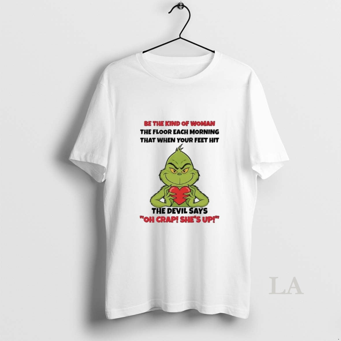Original Grinch Be The Kind Of Woman The Floor Each Morning